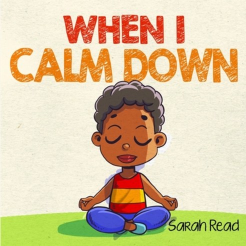 When I Calm Down Paperback, Independently Published, English, 9798681862185