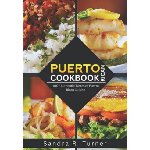(영문도서) Puerto Rican Cookbook: 100+ Authentic Tastes of Puerto Rican Cuisine Paperback, Independently Published, English, 9798882545320