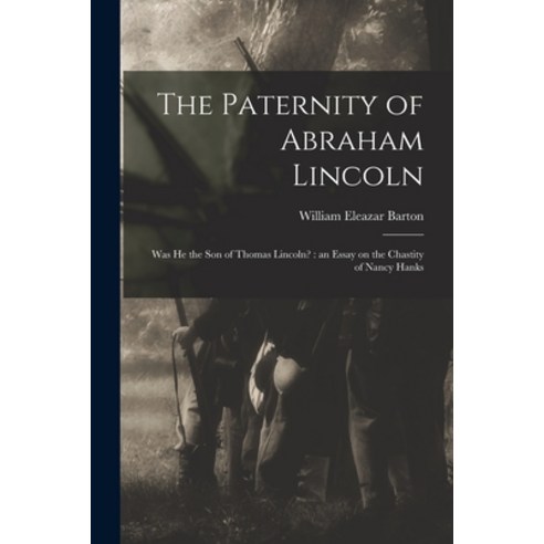 (영문도서) The Paternity of Abraham Lincoln: Was He the Son of Thomas Lincoln?: an Essay on the Chastity... Paperback, Legare Street Press, English, 9781015140127