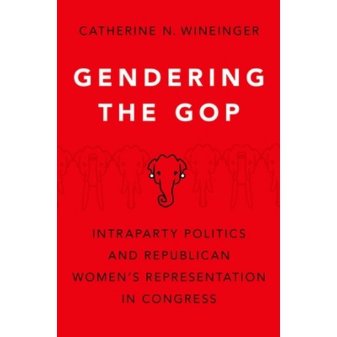 (영문도서) Gendering the GOP: Intraparty Politics and Republican Women''s Representation in Congress Paperback, Oxford University Press, USA, English, 9780197556559
