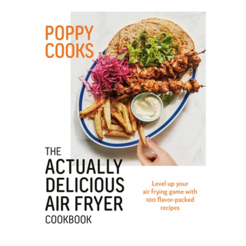 (영문도서) Poppy Cooks: The Actually Delicious Air Fryer Cookbook Hardcover, Appetite by Random House, English, 9780525612940