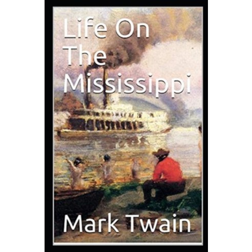 (영문도서) Life On The Mississippi Annotated Paperback, Independently Published, English, 9798515615901