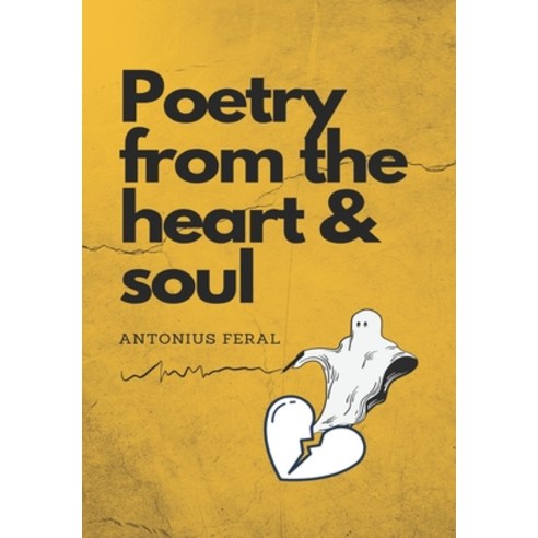 Poetry from the Heart & soul Paperback, Independently Published, English, 9798726121314