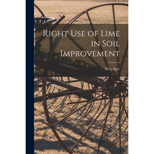 (영문도서) Right Use of Lime in Soil Improvement Paperback, Legare Street Press, English, 9781017894462