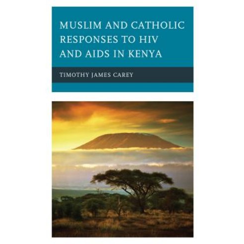 Muslim and Catholic Responses to HIV and AIDS in Kenya Hardcover, Lexington Books