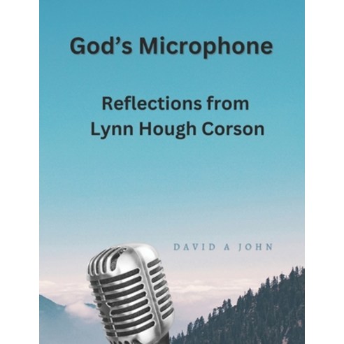 (영문도서) God''s Microphone: Reflections from Revered Lynn H Corson Paperback, Independently Published, English, 9798321016947