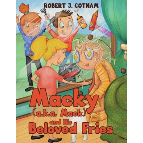 Macky (a.k.a. Mack) and His Beloved Fries Paperback, Tellwell Talent, English, 9780228830245