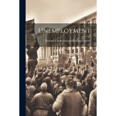 (영문도서) Unemployment Paperback, Legare Street Press, English, 9781022244047