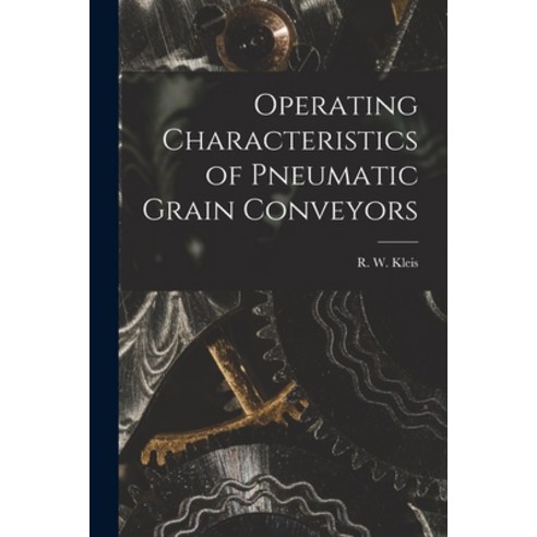 (영문도서) Operating Characteristics of Pneumatic Grain Conveyors Paperback, Hassell Street Press, English, 9781015200616