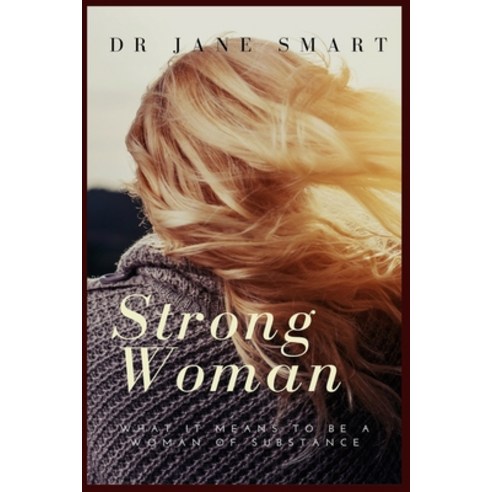 (영문도서) Strong Woman: What it means to be a woman of substance Paperback, Createspace Independent Pub..., English, 9781544150079