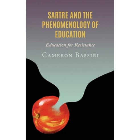 (영문도서) Sartre and the Phenomenology of Education: Education for Resistance Hardcover, Lexington Books, English, 9781666905175