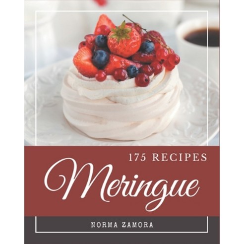 175 Meringue Recipes: Meringue Cookbook - The Magic to Create Incredible Flavor! Paperback, Independently Published, English, 9798695501919