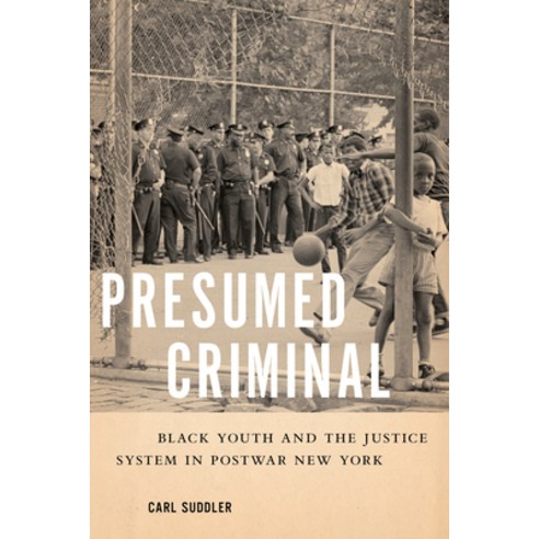 Presumed Criminal: Black Youth and the Justice System in Postwar New York Paperback, New York University Press