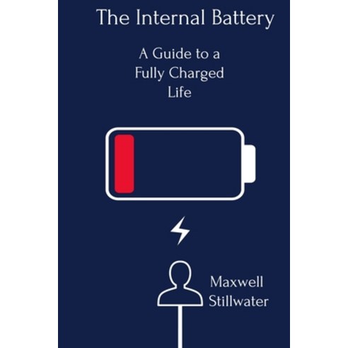 (영문도서) The Internal Battery: A Guide to a Fully Charged Life Paperback, Independently Published, English, 9798397524476