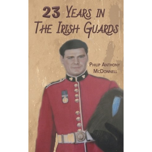 (영문도서) 23 Years in The Irish Guards Paperback, Grosvenor House Publishing ..., English, 9781803818160