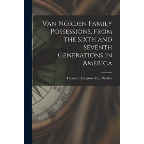 (영문도서) Van Norden Family Possessions From the Sixth and Seventh Generations in America Paperback, Hassell Street Press, English, 9781015232761