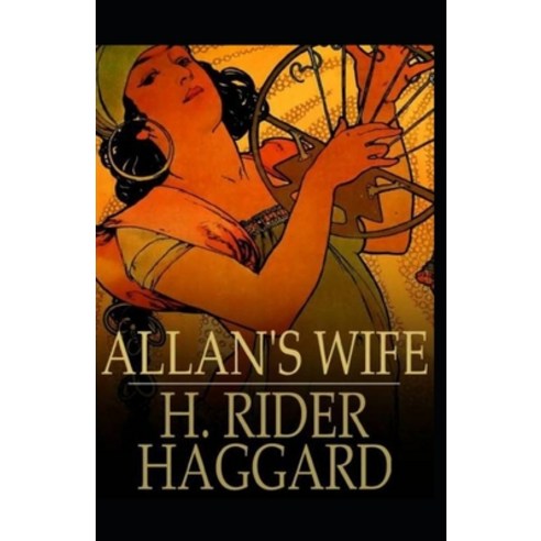 Allan''s Wife: H. Rider Haggard (Fantasy Fiction Adventure fiction Action Historical Fantasy Cla... Paperback, Independently Published, English, 9798710517949