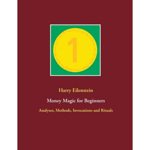 (영문도서) Money Magic for Beginners: Analyses Methods Invocations and Rituals Paperback, Books on Demand, English, 9783753473222