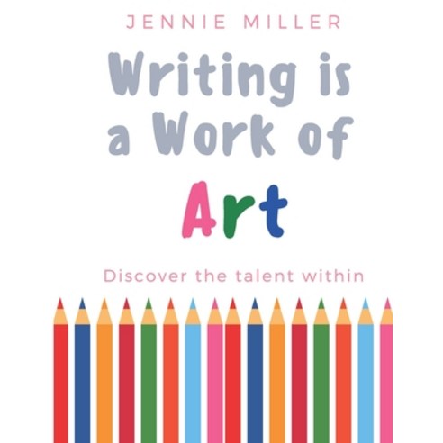 Writing is a Work of Art Paperback, Independently Published, English, 9798590723348