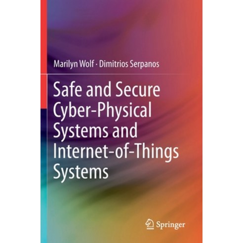 Safe and Secure Cyber-Physical Systems and Internet-Of-Things Systems Paperback, Springer, English, 9783030258108