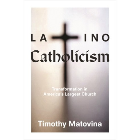 (영문도서) Latino Catholicism: Transformation in America''s Largest Church Paperback, Princeton University Press, English, 9780691163574