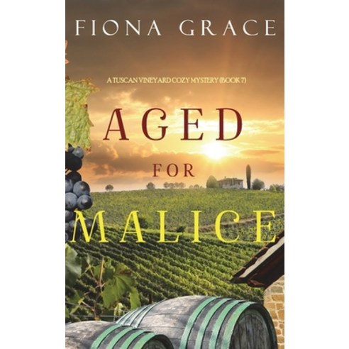 (영문도서) Aged for Malice (A Tuscan Vineyard Cozy Mystery-Book 7) Hardcover, Fiona Grace, English, 9781094391069
