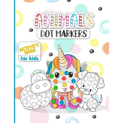 Animals Dot Markers - Activity Book for Kids: Dot Markers for Toddlers Activity Book - Your Favourit... Paperback, Booksizonia, English, 9784578377207
