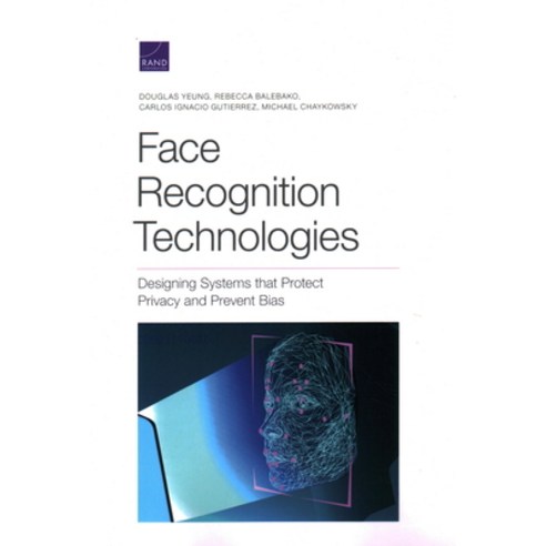 Face Recognition Technologies: Designing Systems that Protect Privacy and Prevent Bias Paperback, RAND Corporation