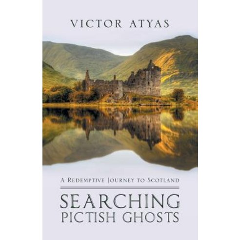 (영문도서) Searching Pictish Ghosts: A Redemptive Journey to Scotland Paperback, Liferich, English, 9781489719553