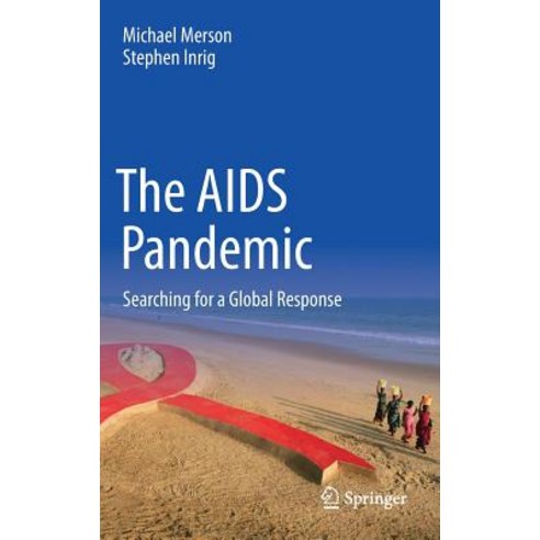 (영문도서) The AIDS Pandemic: Searching for a Global Response Hardcover, Springer, English, 9783319471327