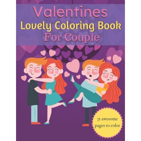 Valentines Lovely Coloring Book For Couple: A Very Cute Coloring Book for couple. Fantastic book cou... Paperback, Independently Published, English, 9798701448894