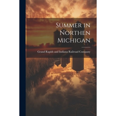 (영문도서) Summer in Northen Michigan Paperback, Legare Street Press, English, 9781022449633