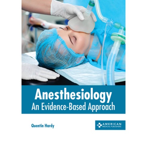 (영문도서) Anesthesiology: An Evidence-Based Approach Hardcover, American Medical Publishers, English, 9781639275335