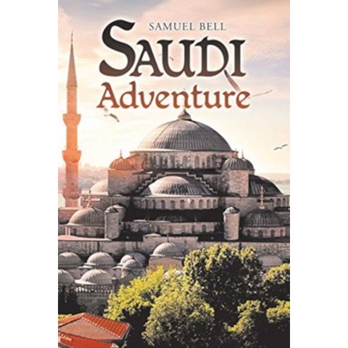 (영문도서) Saudi Adventure Paperback, Samuel Bell Books, English, 9781955403337