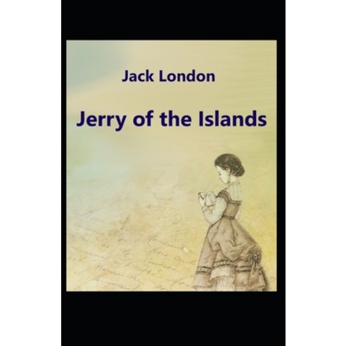 (영문도서) Jerry of the Islands: Jack London (Classics Literature) [Annotated] Paperback, Independently Published, English, 9798518954496