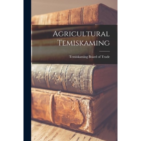 (영문도서) Agricultural Temiskaming [microform] Paperback, Legare Street Press, English, 9781015156043