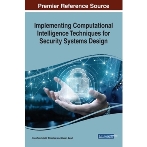Implementing Computational Intelligence Techniques for Security Systems Design Hardcover, Information Science Reference