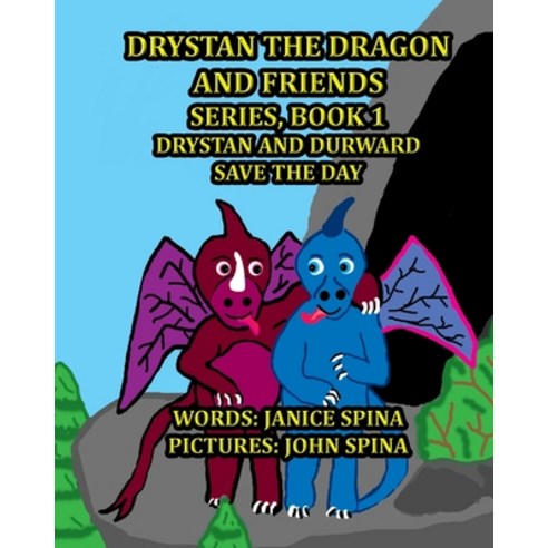 (영문도서) Drystan the Dragon and Friends Series Book 1: Drystan and Durward Save the Day Paperback, Janice Spina, English, 9781732528840