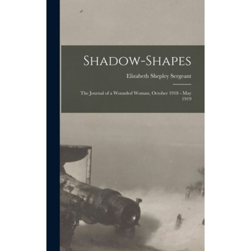 (영문도서) Shadow-Shapes: The Journal of a Wounded Woman October 1918 - May 1919 Hardcover, Legare Street Press, English, 9781015755857