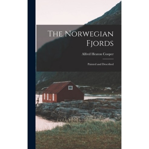 (영문도서) The Norwegian Fjords: Painted and Described Hardcover, Legare Street Press, English, 9781015746091