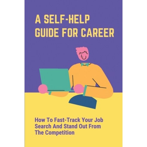 (영문도서) A Self-Help Guide For Career: How To Fast-Track Your Job Search And Stand Out From The Compet... Paperback, Independently Published, English, 9798542921365