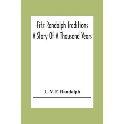 Fitz Randolph Traditions; A Story Of A Thousand Years Paperback, Alpha Edition, English, 9789354304620