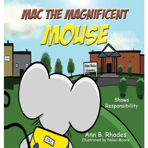(영문도서) Mac the Magnificent Mouse: Shows Responsibility Hardcover, Ann B. Rhodes, English, 9781733322287