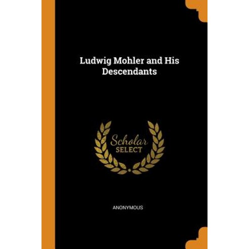 Ludwig Mohler and His Descendants Paperback, Franklin Classics