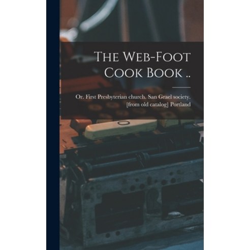 (영문도서) The Web-foot Cook Book .. Hardcover, Legare Street Press, English, 9781015583214
