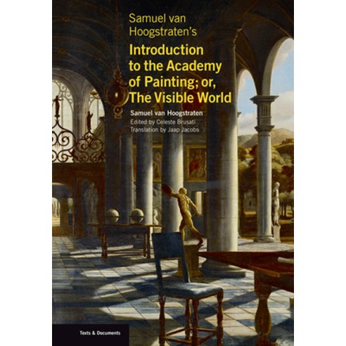 Samuel Van Hoogstraten''s Introduction to the Academy of Painting; Or the Visible World Paperback, Getty Research Institute, English, 9781606066676