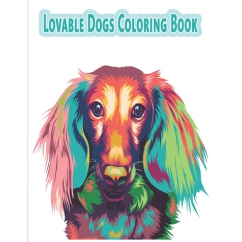 Lovable Dogs Coloring Book: A Beautiful Dog Coloring Book for Adults Paperback, Independently Published, English, 9798568749387