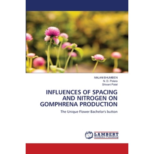 (영문도서) Influences of Spacing and Nitrogen on Gomphrena Production Paperback, LAP Lambert Academic Publis..., English, 9786206161615