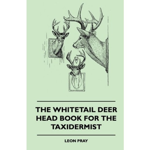 (영문도서) The Whitetail Deer Head Book for the Taxidermist Hardcover, Ferrero Press, English, 9781445515892
