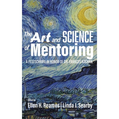 The Art and Science of Mentoring: A Festschrift in Honor of Dr. Frances Kochan Hardcover, Information Age Publishing, English, 9781648022869